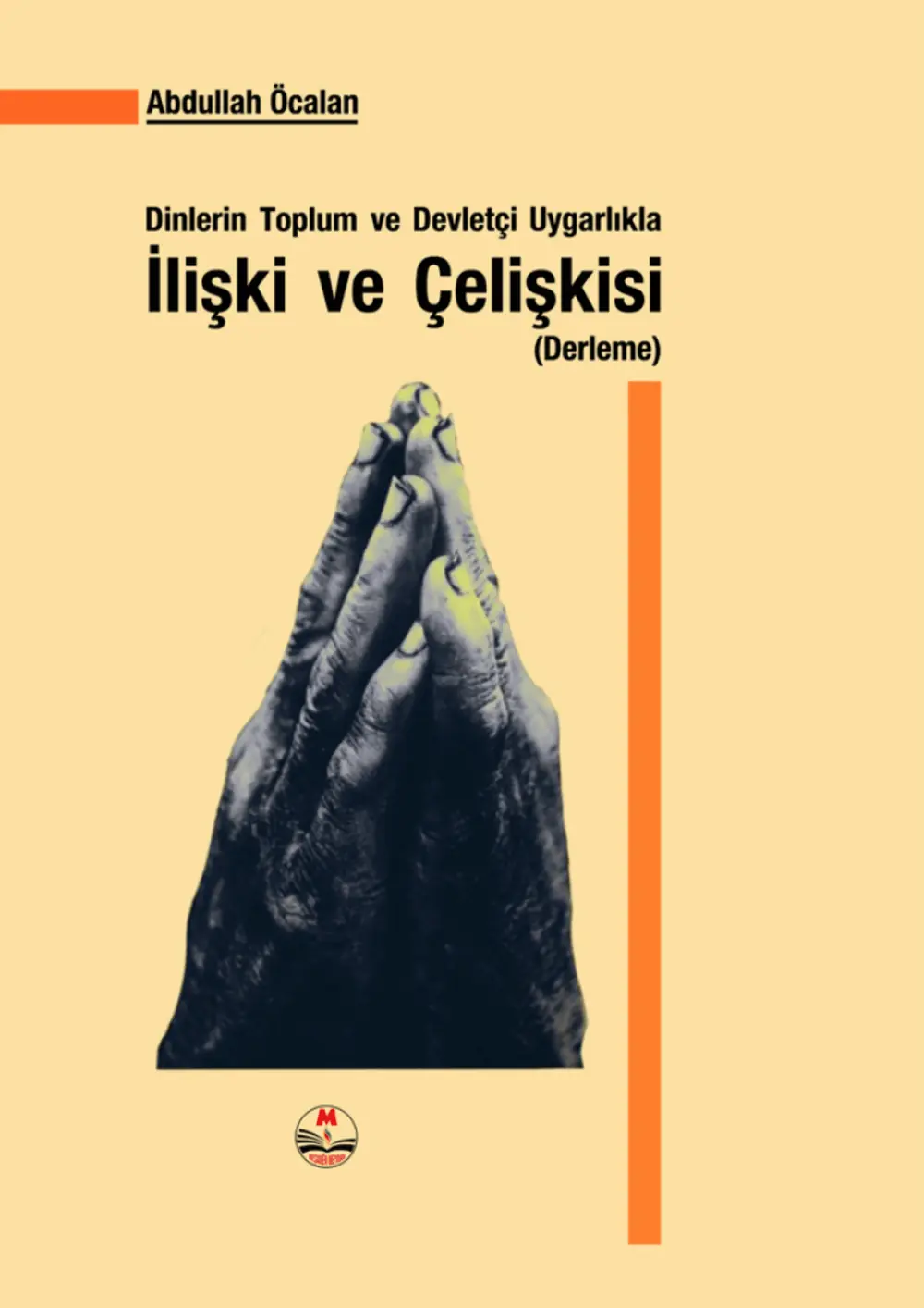 Dinlerin Toplum ve Devletçi Uygarlıkla İlişki ve Çelişkisi